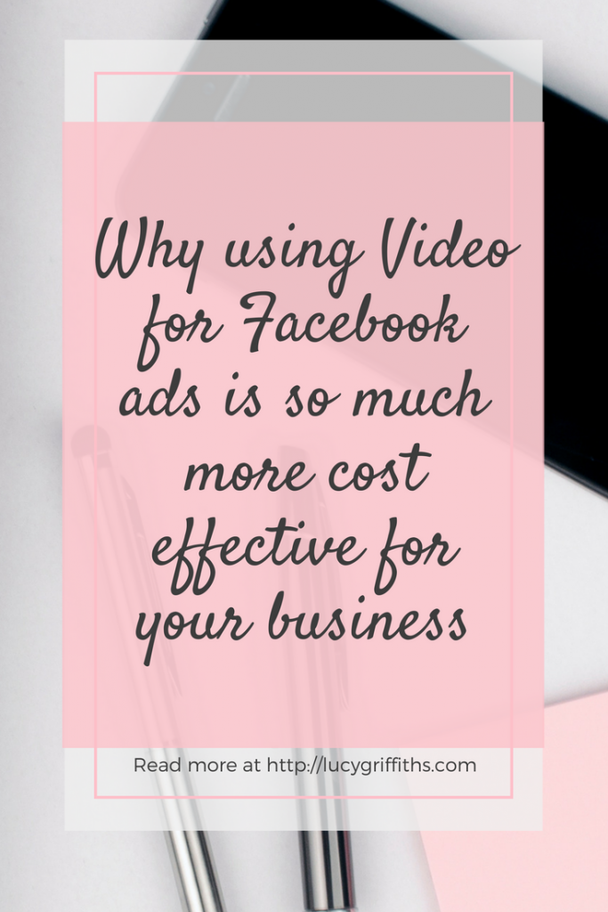 Why using Video for Facebook ads is so much more cost effective for your business