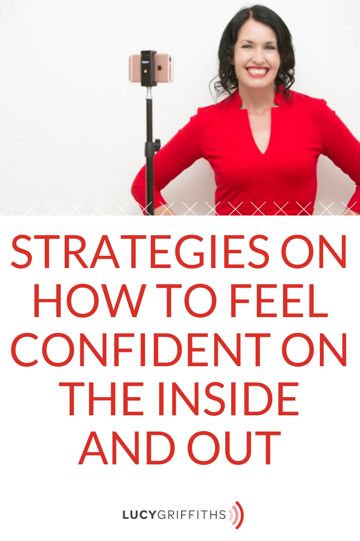 HOW TO FEEL CONFIDENT ON THE INSIDE AND OUT