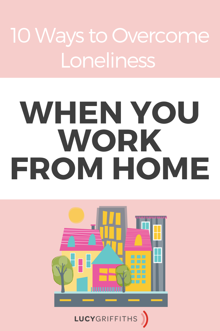 10 Ways to Overcome Loneliness When You Work from Home