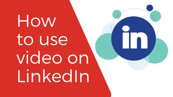 how to use video on linkedin