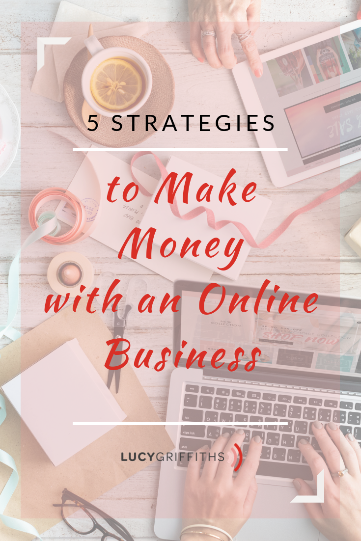 5 Strategies that I Genuinely Make Money Online in my Business