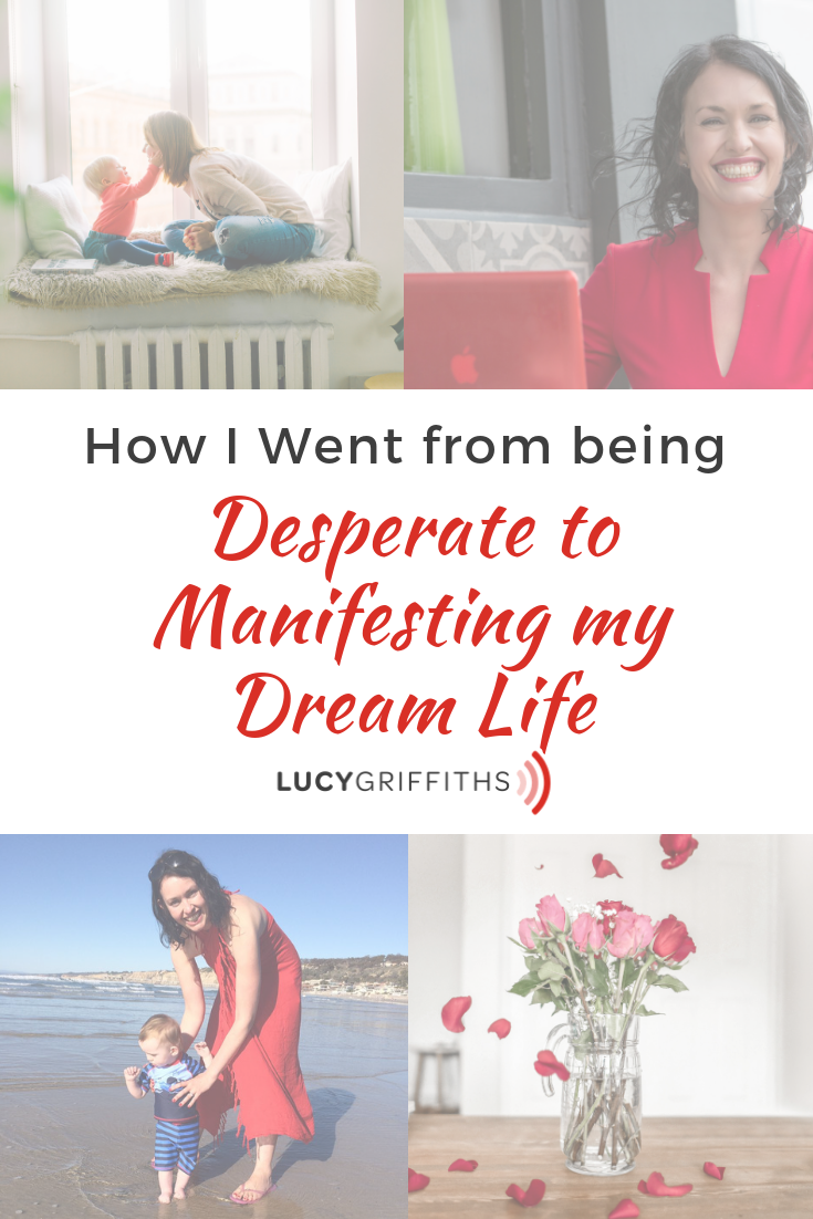 How I Went from being Desperate to Manifesting my Dream Life