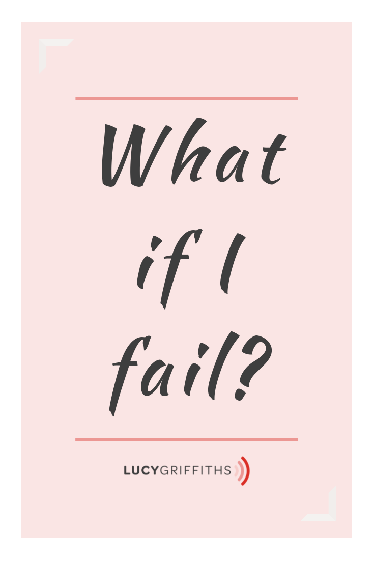 What if I fail?