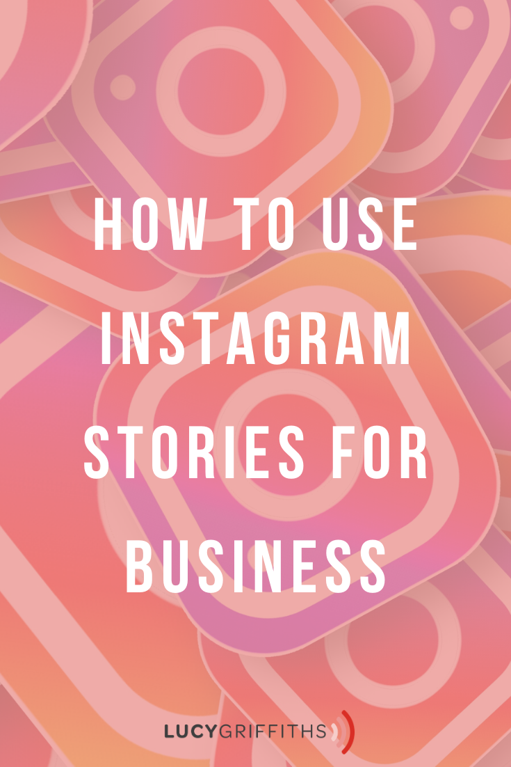 What is Instagram Stories and How to Use it for Business - Lucy Griffiths