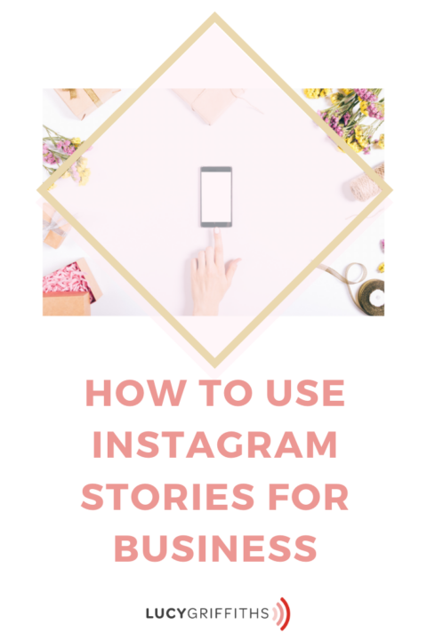 What is Instagram Stories and How to Use it for Business - Lucy Griffiths