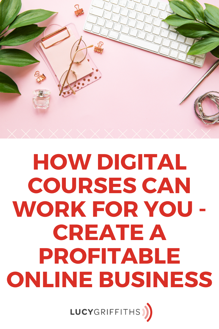 How Digital Courses can work for you - Create a Profitable Online Business