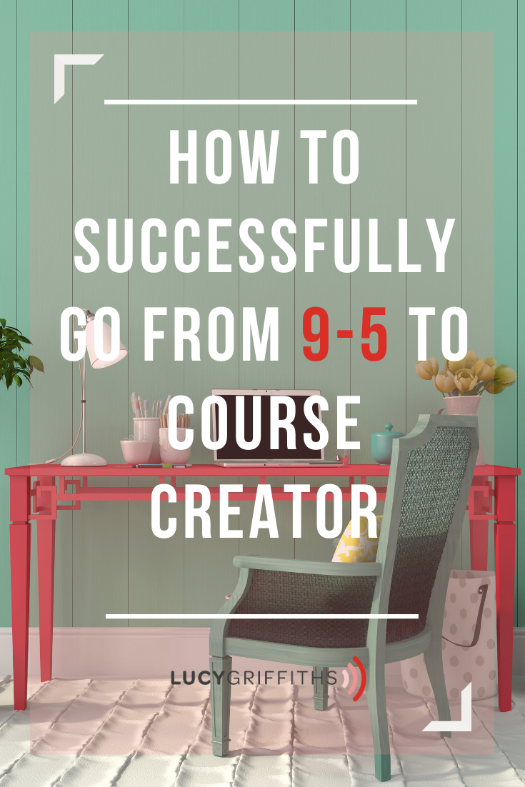 How To Go From 9 to 5 To Course Creator