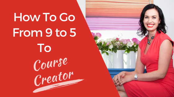 [Video] How To Go From 9 to 5 To Course Creator