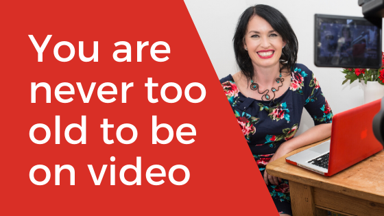 It's never too late! You are never too old to be on video - Camera shy! Camera confident!