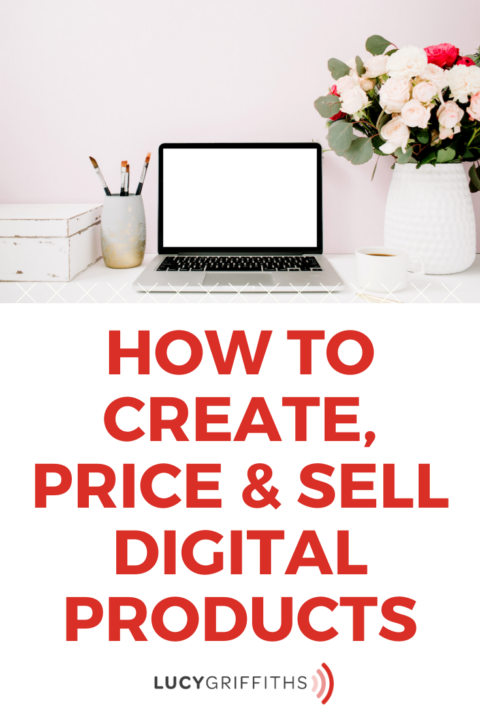 Digital Products (How To Create, Price & Sell) - Lucy Griffiths
