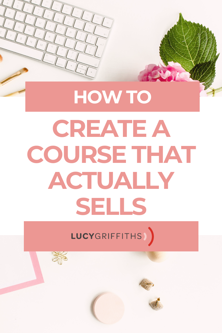 How to Create a Course that Actually Sells from a 6-figure Entrepreneur
