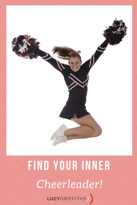 How To Be Your Inner Cheerleader (Guide) - Lucy Griffiths