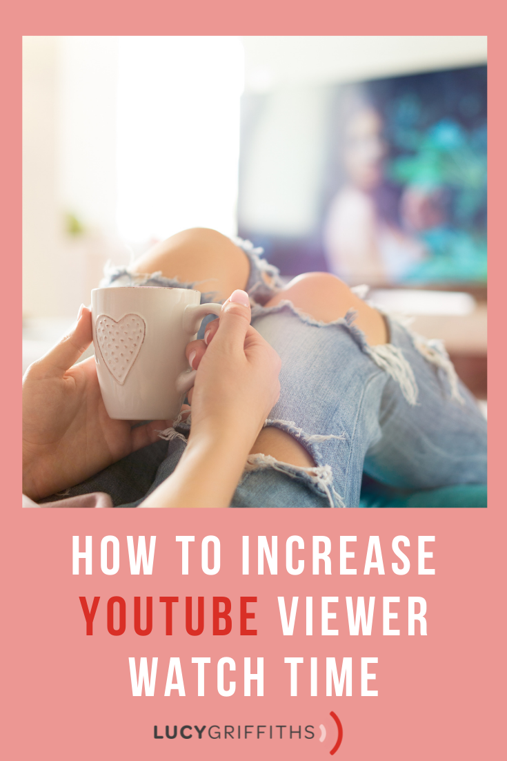 How to Make Great Videos and Increase YouTube Viewer Watch Time