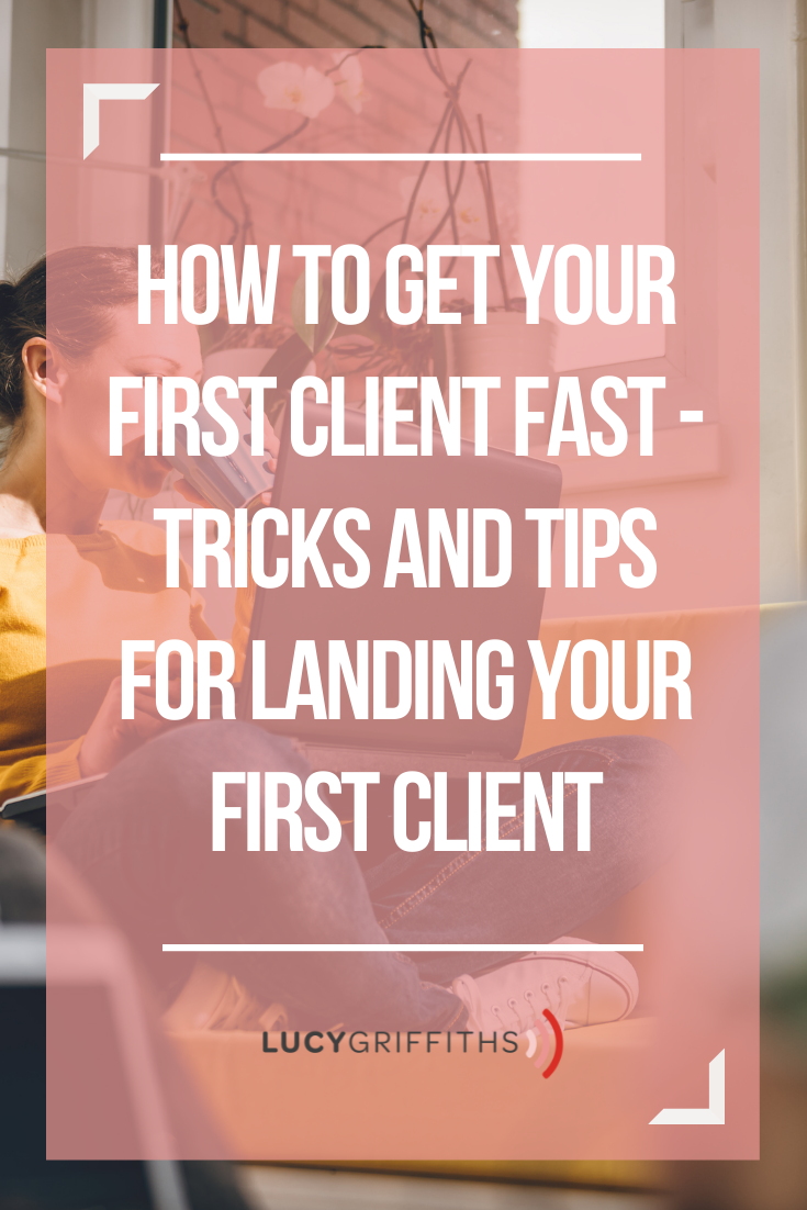 How to get your first client FAST - Tricks and Tips for Landing Your First Client