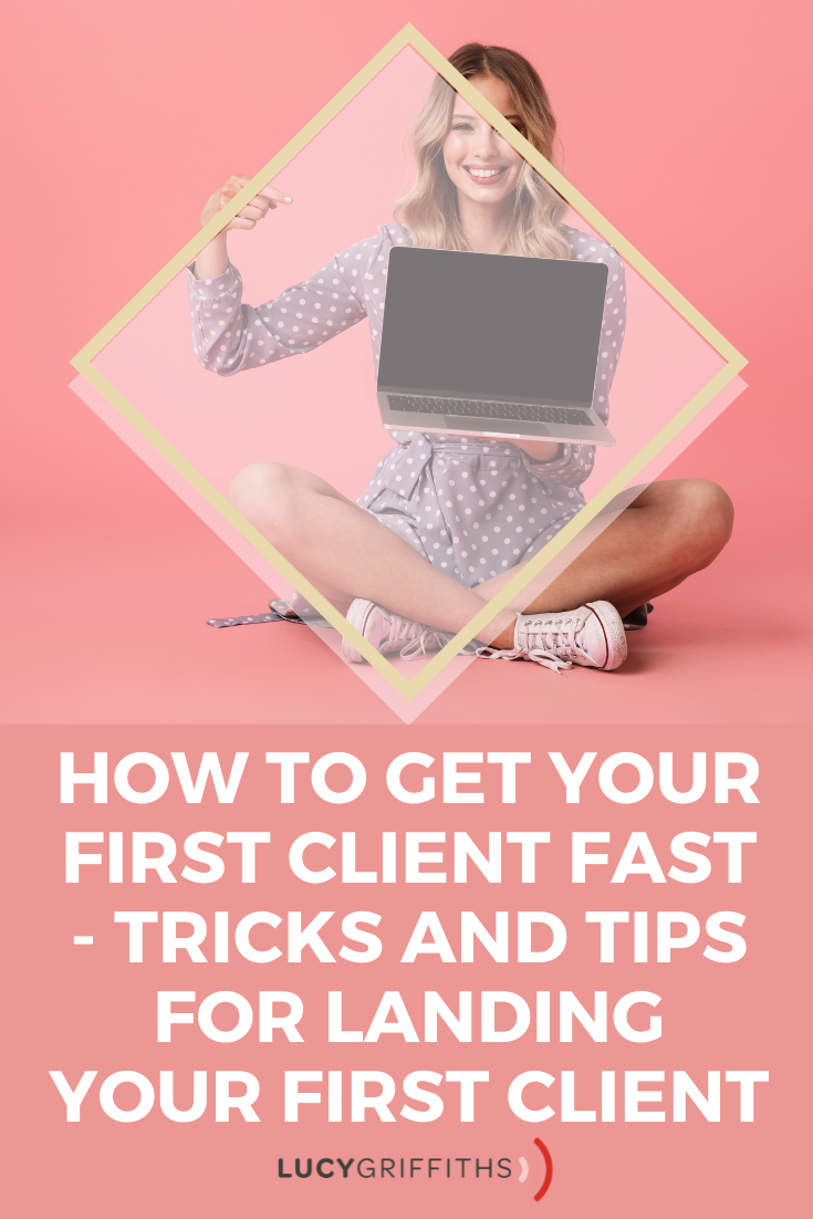 How to get your first client FAST - Tricks and Tips for Landing Your First Client