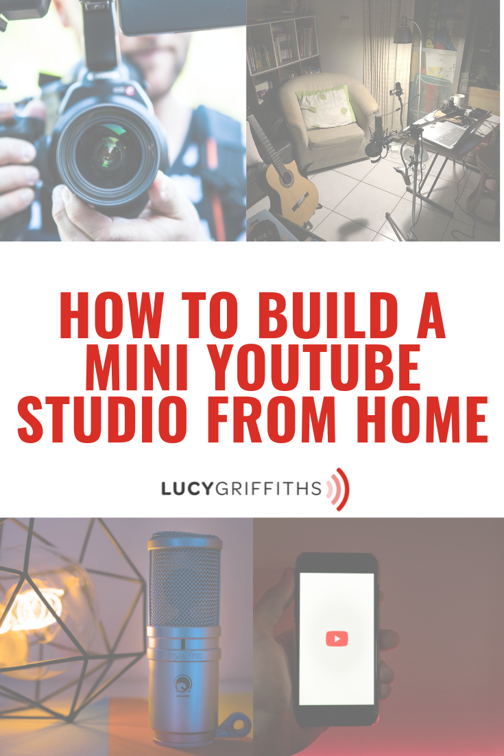 How to Build a Mini YouTube Studio from Home Lucy Griffiths