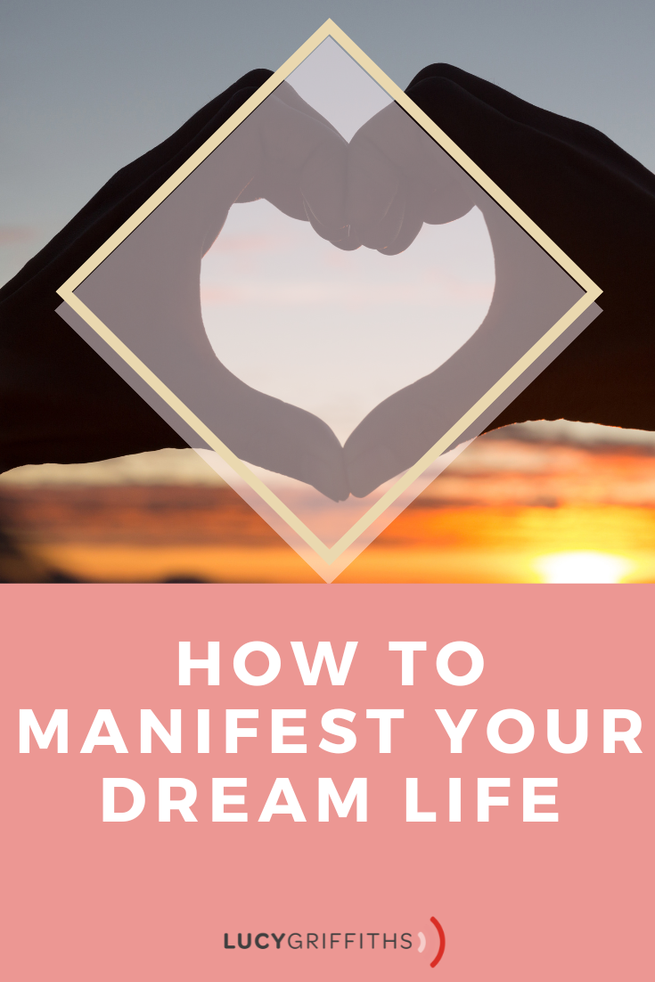 How I Manifested my Dream Life through Law of Attraction by Lucy Griffiths
