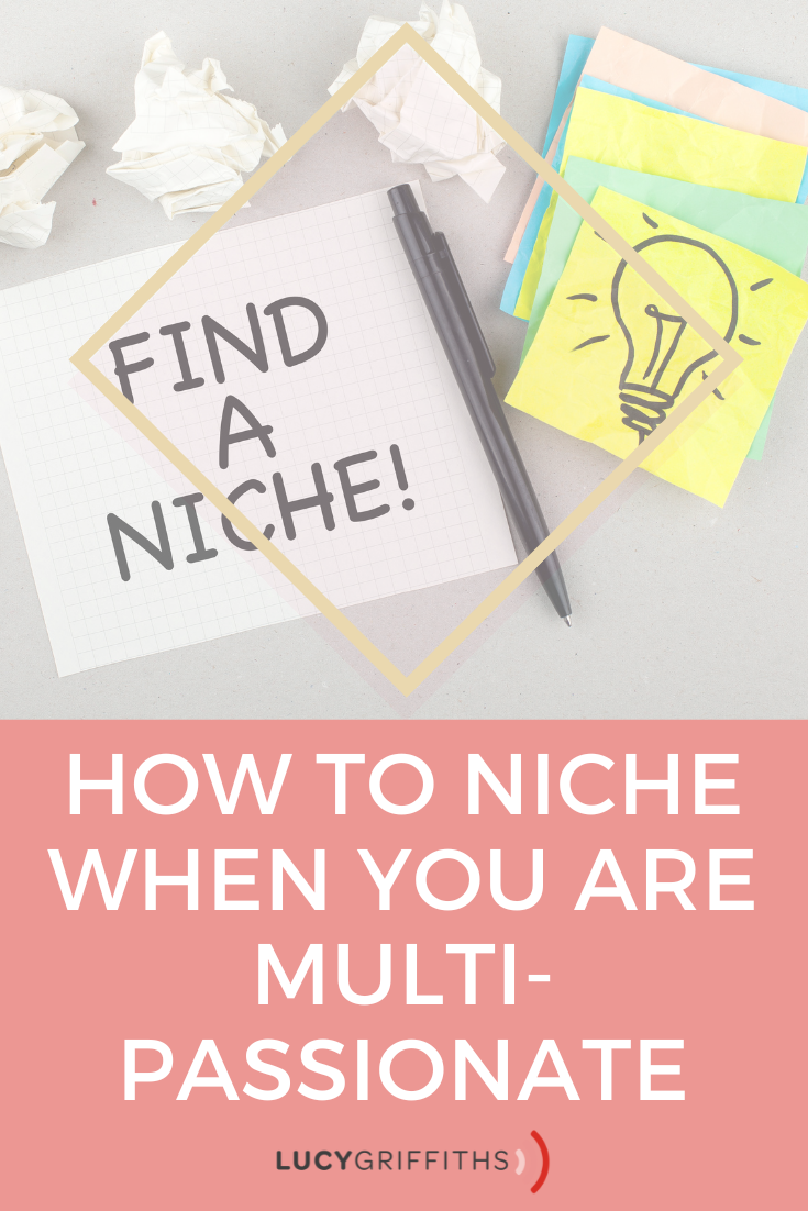 How to Niche when you have too many ideas - Why it's okay to be multi-passionate