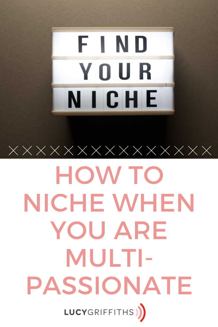 How to Niche when you have too many ideas - Why it's okay to be multi-passionate