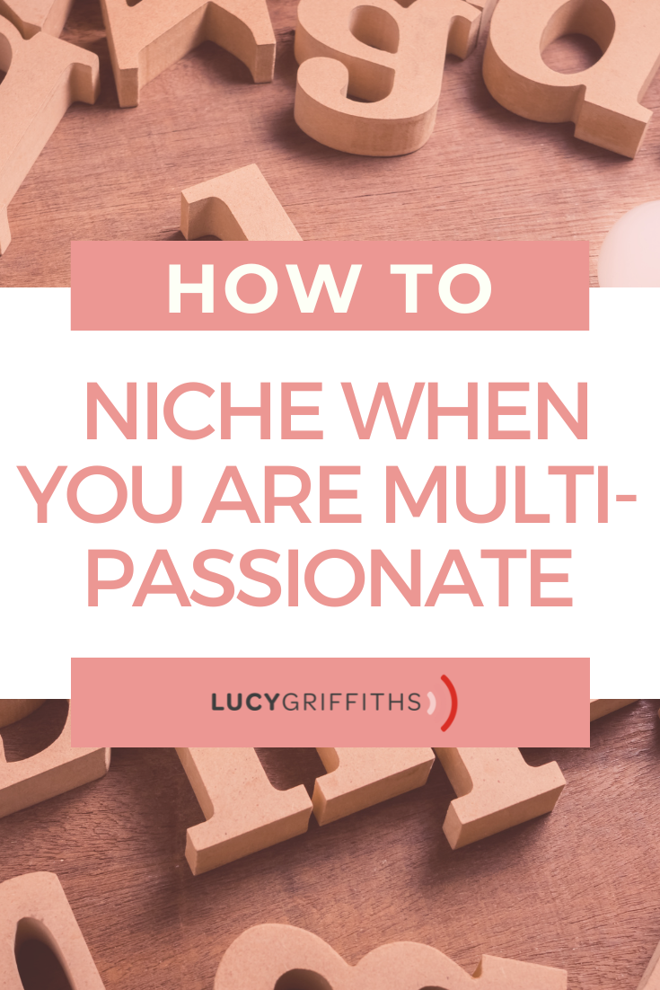 How to Niche when you have too many ideas - Why it's okay to be multi-passionate