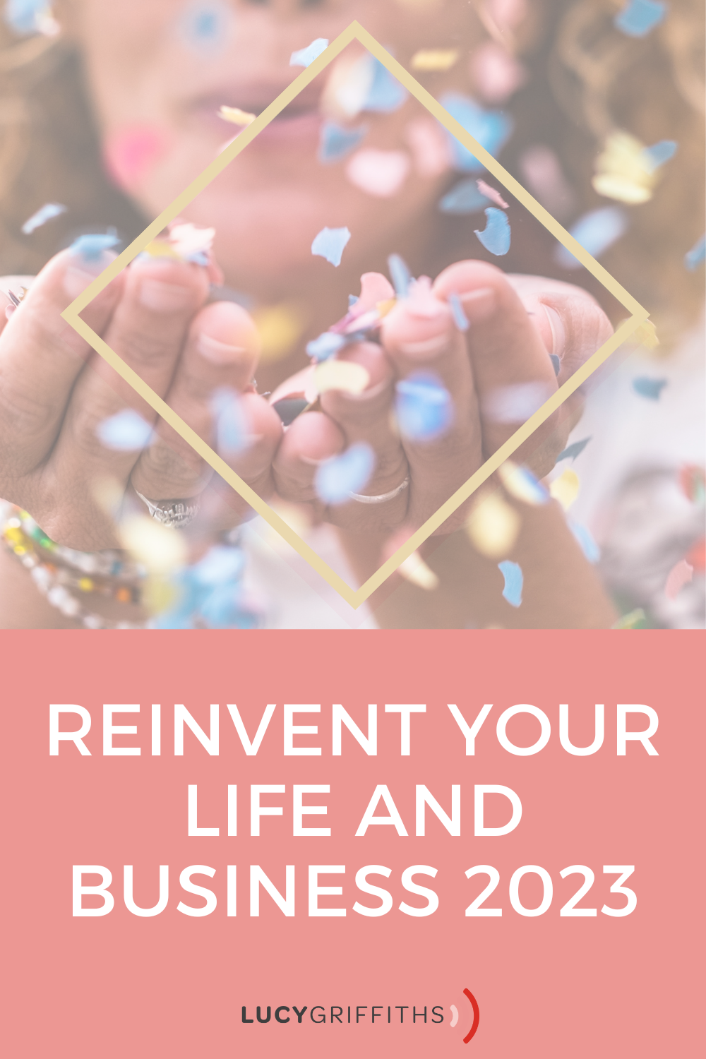 Reinvent yourself in 2023 Becoming the woman you want to be in business and life - the HONEST truth