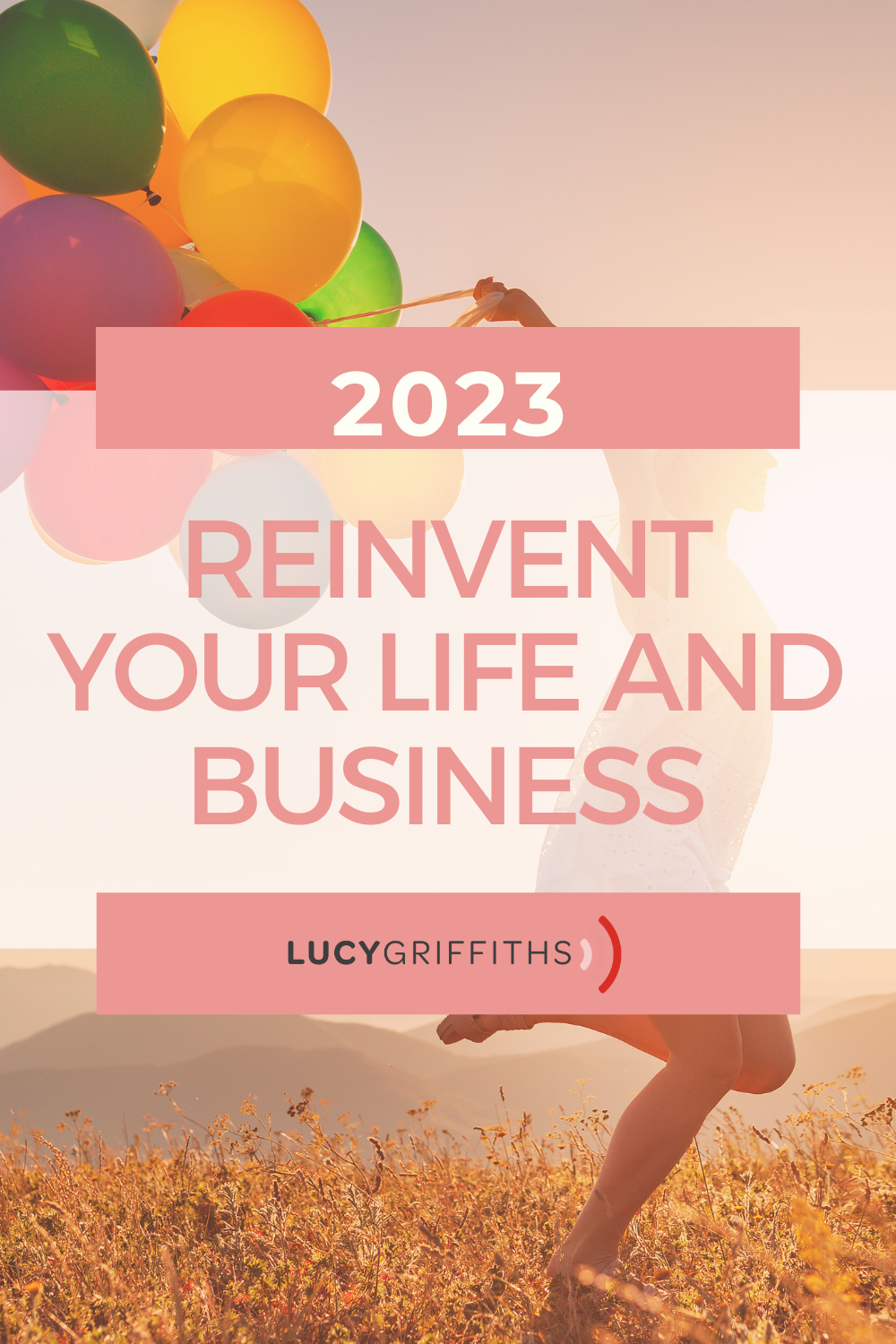 Reinvent yourself in 2023 Becoming the woman you want to be in business and life - the HONEST truth