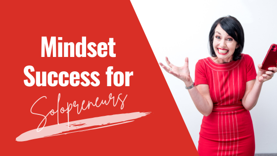 [Video] Mindset Mastery for Solopreneurs – Cultivating a Success Mindset for Business Growth