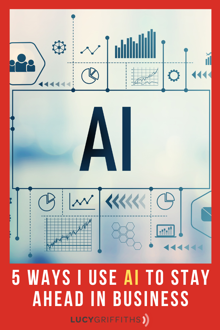 5 Ways I Use AI to Stay Ahead in Business