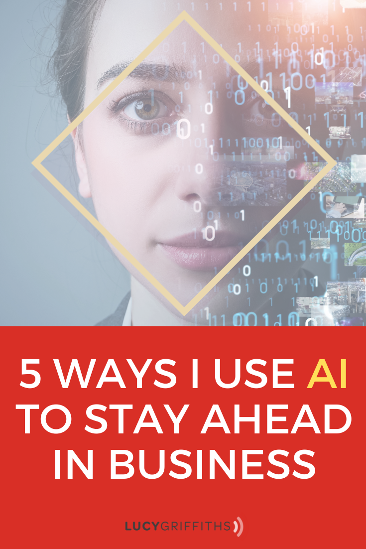 5 Ways I Use AI to Stay Ahead in Business