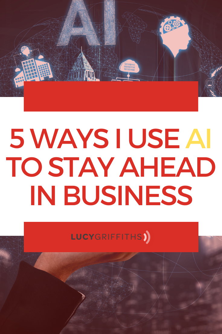5 Ways I Use AI to Stay Ahead in Business
