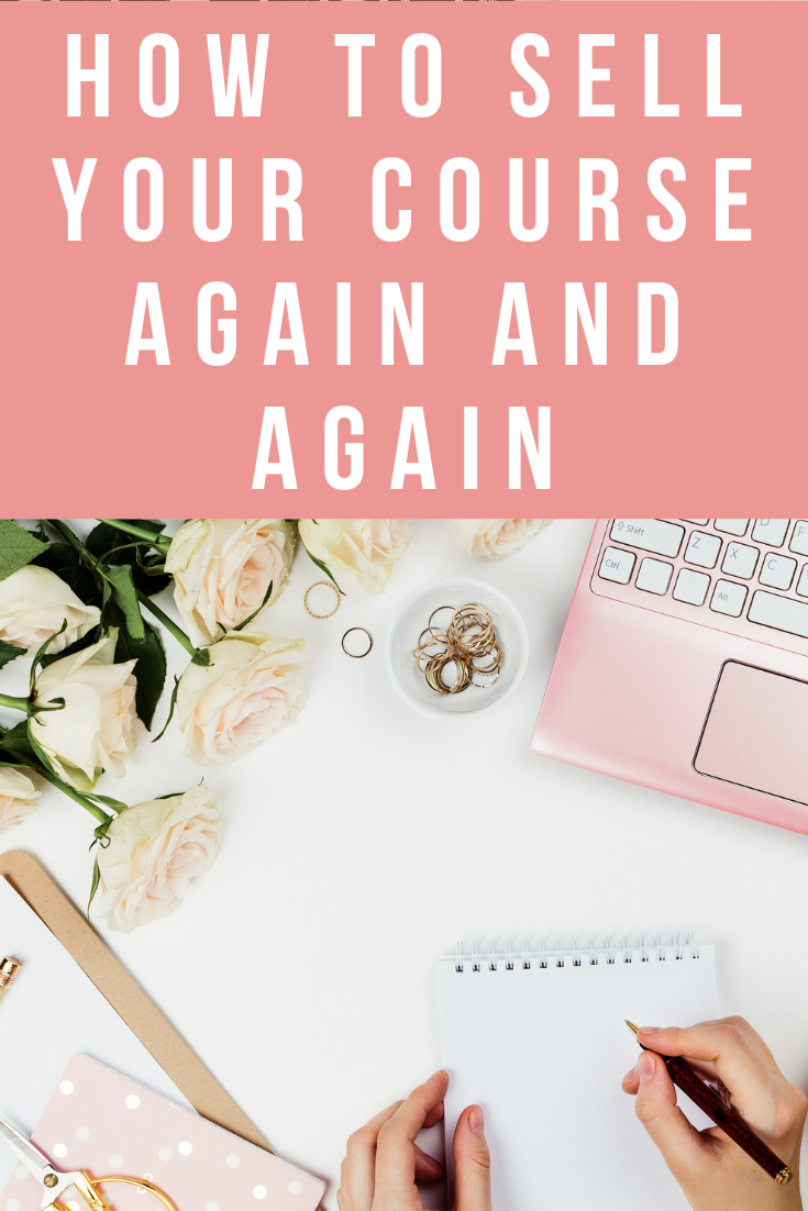 You’ve Built your Course - NOW what How to sell your course AGAIN and AGAIN