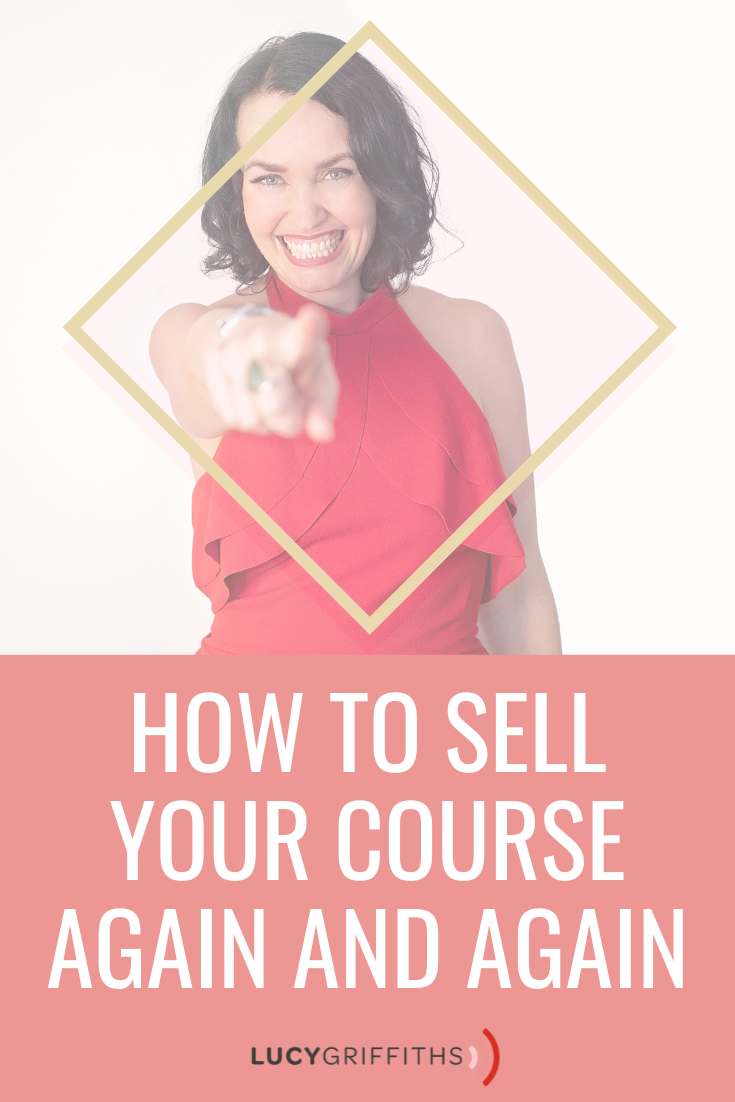 You’ve Built your Course - NOW what How to sell your course AGAIN and AGAIN