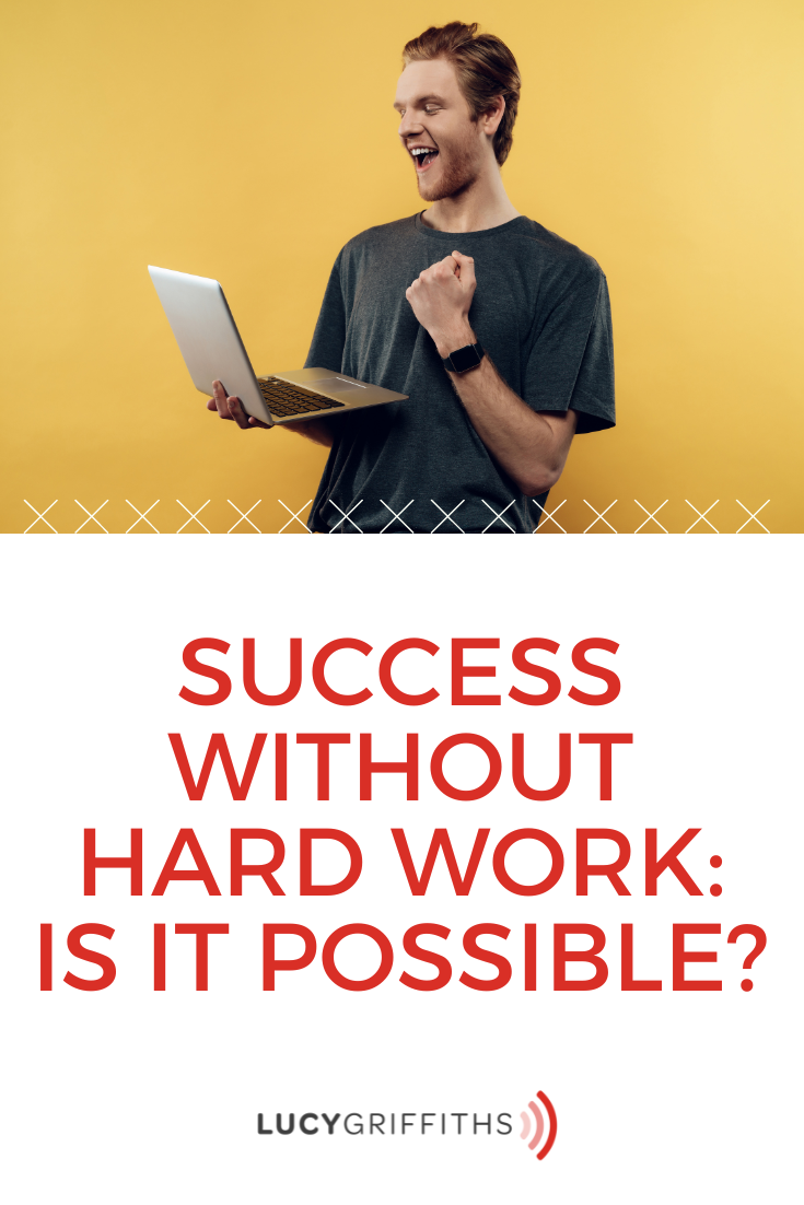 Success Without Hard Work Is It Possible
