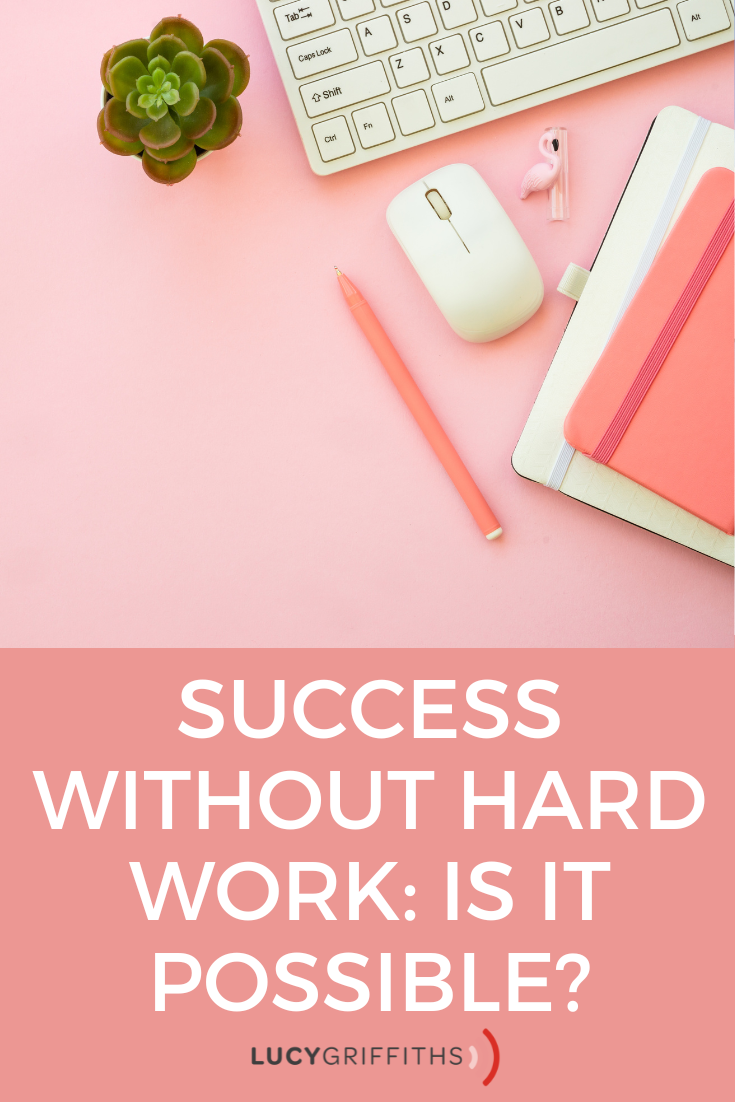 Success Without Hard Work Is It Possible