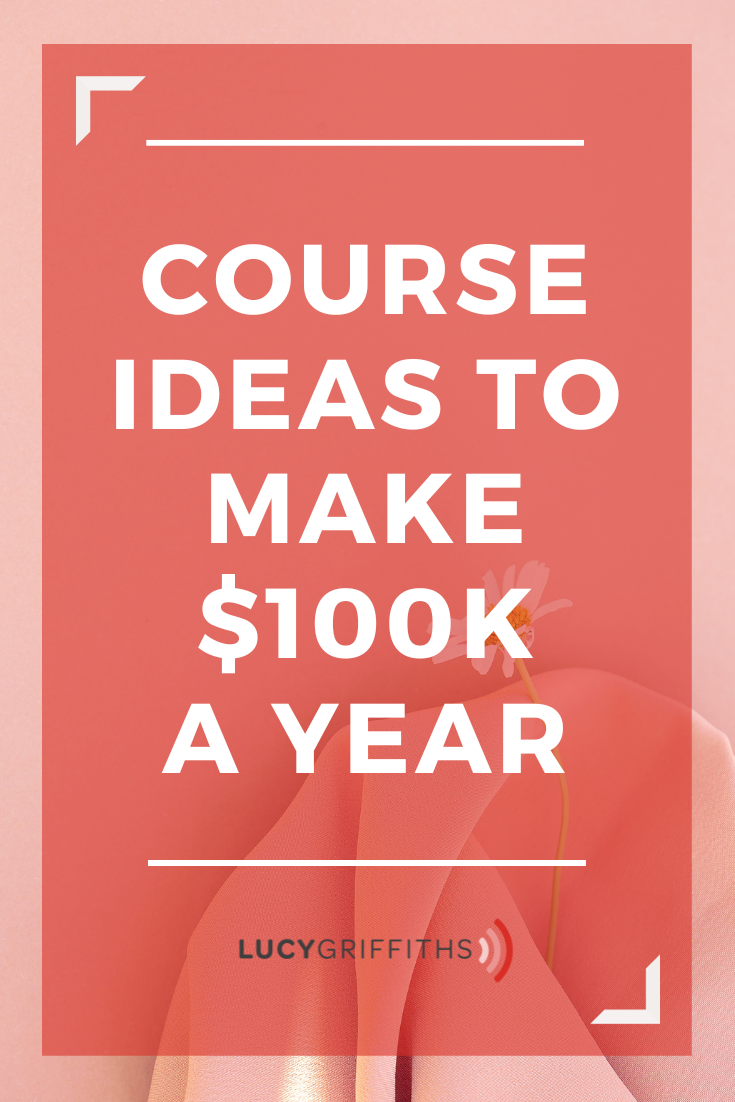 Course IDEAS to make $100K a year