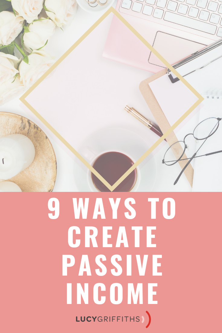 9 Ways that I CREATE Passive Income