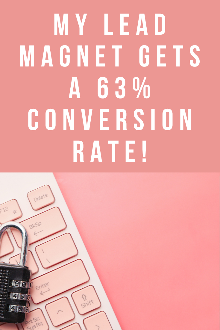 My lead magnet gets a 63% conversion rate!