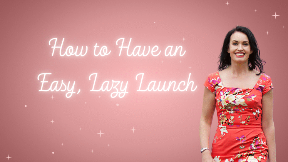 💕 How to Have an Easy, Lazy Launch (Without the Stress or the Flop!)